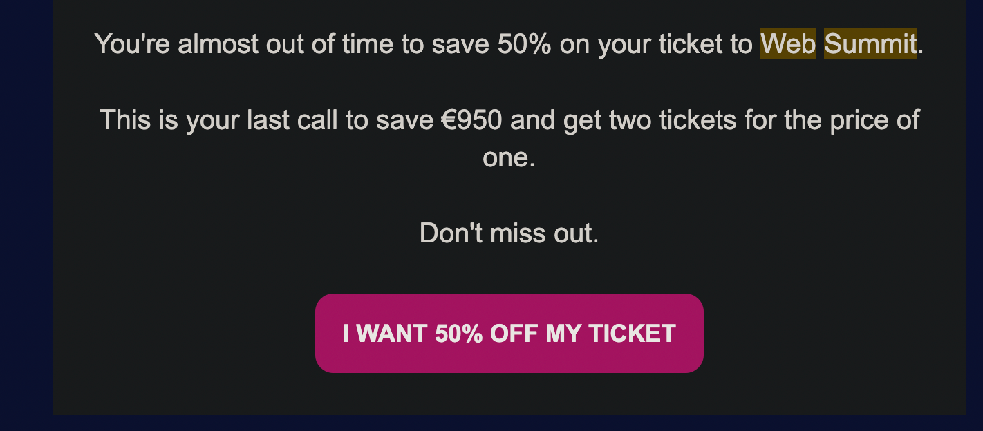 the organization that hosts Web Summit, an annual technology conference in Portugal, often offers two tickets for the price of one several months before the event to secure more attendees.